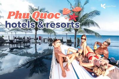 Best Hotels & Resorts in Phu Quoc: A Paradise Awaits You