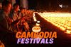 Cambodias 7 Great Festivals Not to Be Missed