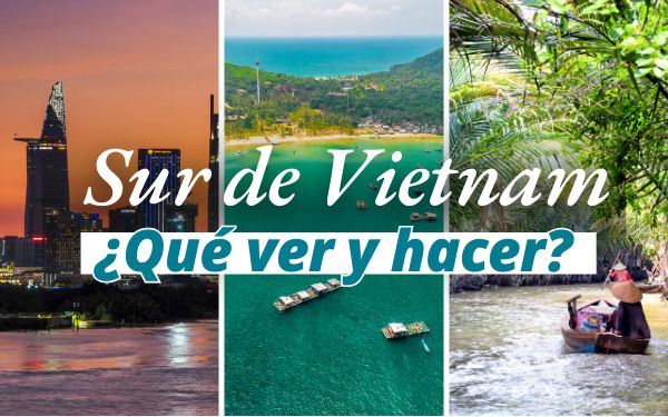Vietnam del Sur: los 6 lugares más bellos para visitar