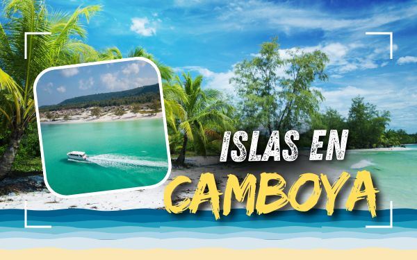 Top 6 islas de Camboya: ¿cuál elegirías tú?