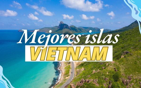 10 islas más bonitas de Vietnam para unas vacaciones de ensueño