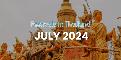 Top 6 Must-See Festivals and Events in Thailand in July 2024