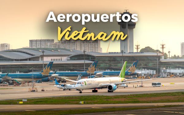 Aeropuertos en Vietnam: lista completa y mejores consejos al viajar