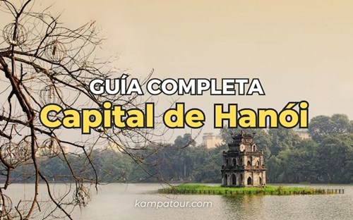 Hanói, capital de Vietnam: Guía completa para viajar de locales