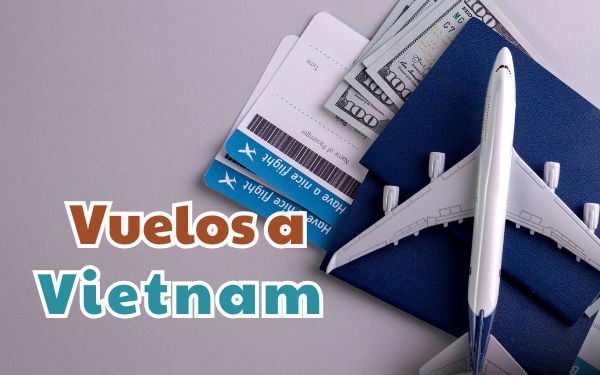 Vuelo a Vietnam: ¿qué aerolíneas elegir y consejos para tu viaje?