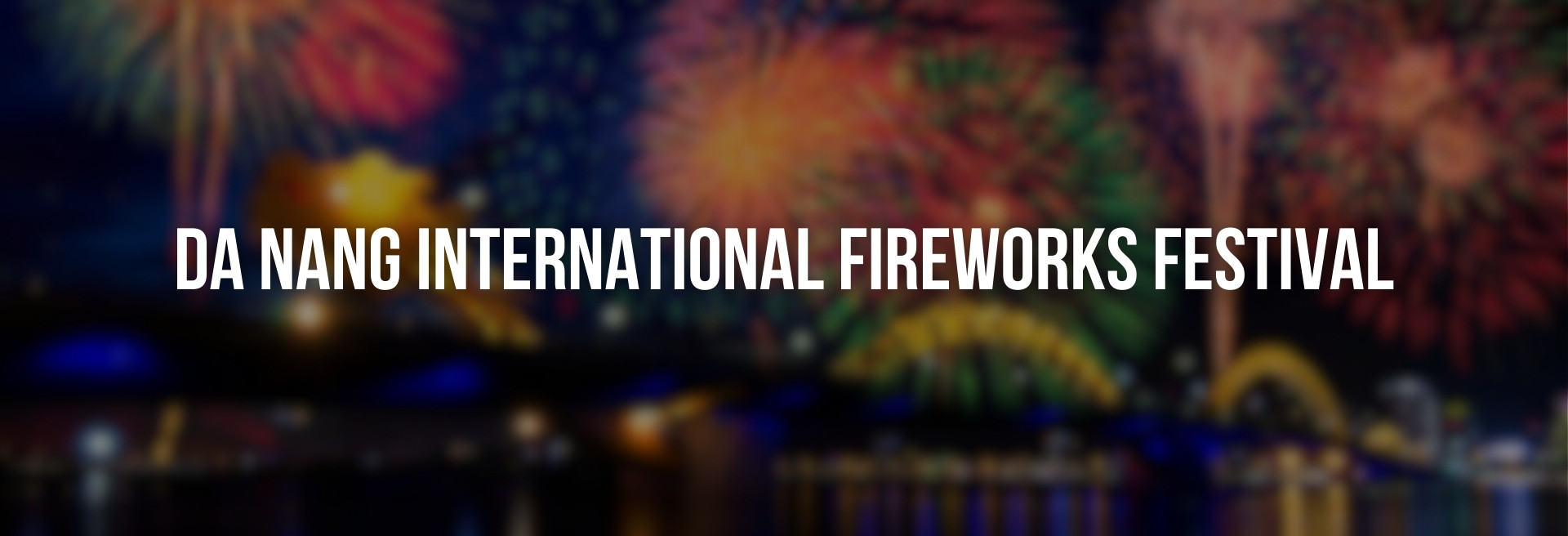 Da Nang International Fireworks Festival: A Colorful Summer Awaits