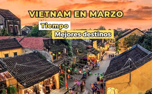 Vietnam en marzo: tiempo y 10 mejores lugares para visitar