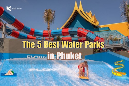 Top 5 Water Parks in Phuket You Shouldnt Miss