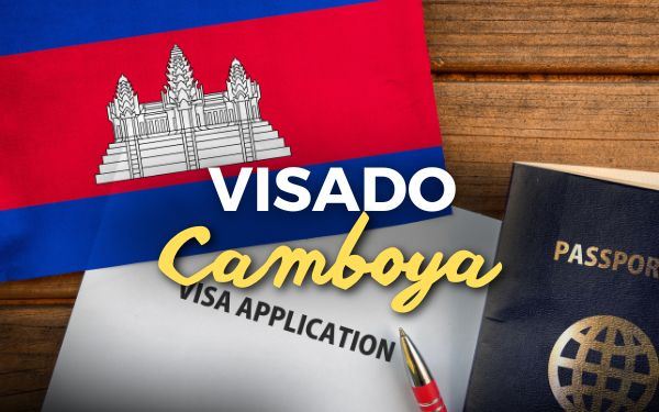 Visado Camboya 2025: Trámites y noticias actualizadas para tu viaje