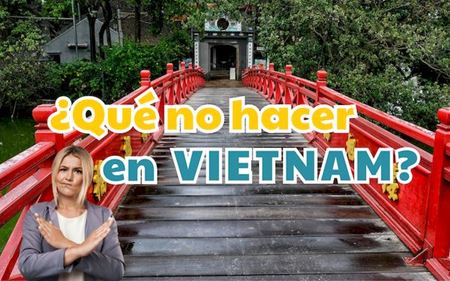 Qué no hacer en Vietnam: 12 cosas prohibidas que debes saber