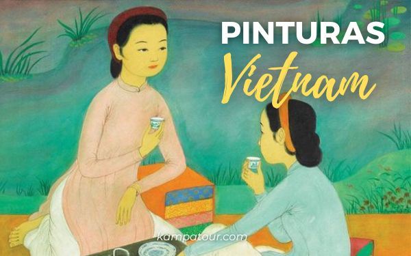 Pinturas vietnamitas: Un recuerdo único que debes traer de Vietnam
