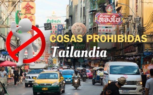 Las cosas prohibidas en Tailandia: Lo que debes saber antes de ir