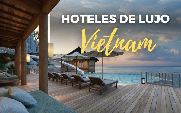 Los mejores hoteles de lujo en Vietnam por región