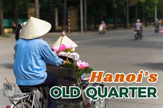 Hanois Old Quarter:  All you need to explore the heart of Hanoi