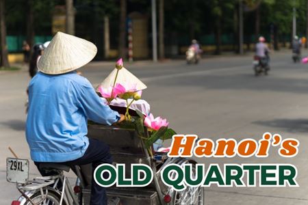 Hanois Old Quarter:  All you need to explore the heart of Hanoi