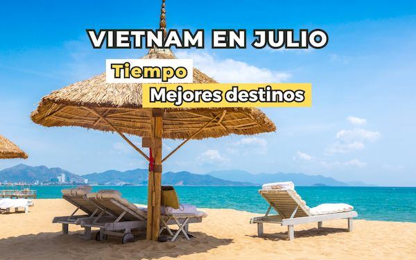 Viajar a Vietnam en julio: Clima y mejores lugares para ir