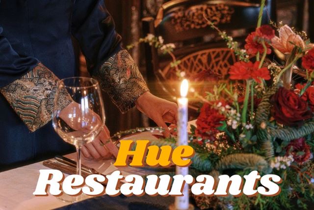 Top 10 Restaurants in Hue You Haven’t Heard Of (Yet!)