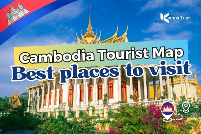 Cambodia Tourist Map: Your Guide to the Best Places to Visit