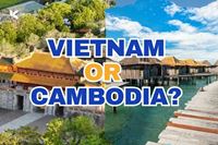  Vietnam or Cambodia: Essential Advice to Help You Choose