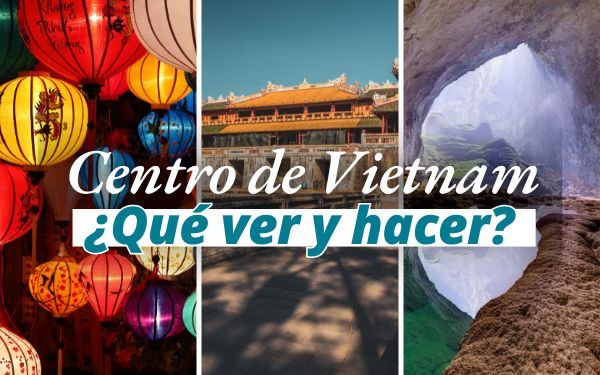 ¿Qué ver y hacer en el Centro de Vietnam?