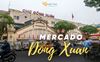 Mercado Dong Xuan: ¿Vale la pena visitar en Hanói?
