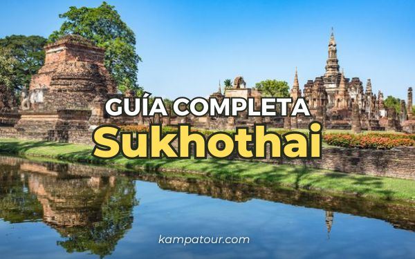 Sukhothai: la primera capital floreciente del reino tailandés