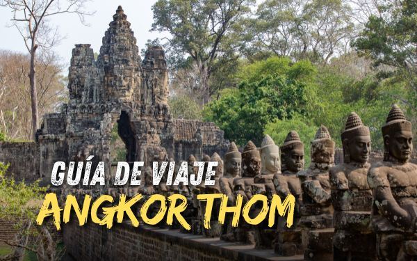 Angkor Thom: Historia, templos y consejos para una visita exitosa