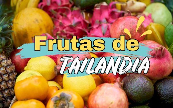 Las 15 frutas típicas de Tailandia que debes saber