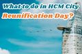 Itinerary Suggestions for Ho Chi Minh City to Celebrate Vietnams Reunification Day