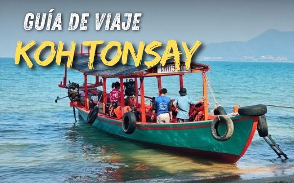Koh Tonsay: ¿una isla de Camboya que vale la pena visitar?