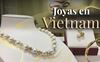 Joyas en Vietnam: ¿una buena compra para los viajeros?