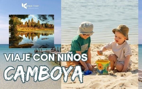 Camboya con niños: 10 cosas que debes saber antes de ir