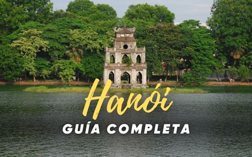 Capital de Hanói, 8 cosas que debes saber antes de visitar