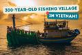 The 300-Year-Old Pristine Fishing Village Around Vi Rong Cape, Vietnam