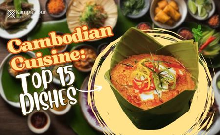 Cambodian Cuisine: Top 15 Unmissable Dishes!!!