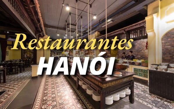 Los mejores restaurantes en Hanói que le harán volver por más