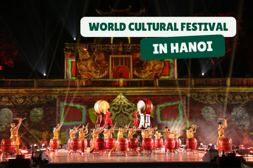 World Cultural Festival in Hanoi: Must-See Activities You Can’t Miss