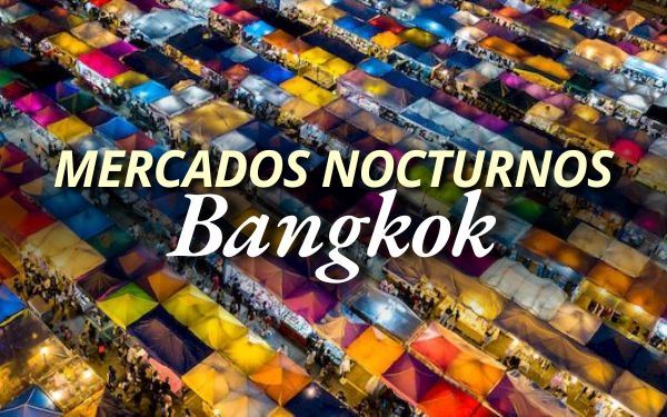 Mercado nocturno en Bangkok: Explorar los 7 más famosos