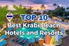 Top 10 Best Beach Hotels and Resorts in Krabi for Your 2024 Vacation!