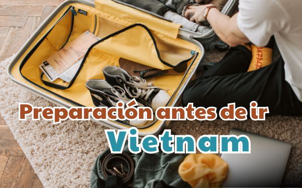 Todo lo que necesita saber para preparar un viaje a Vietnam