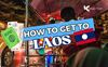 How to get to Laos? - The complete guide from local experts