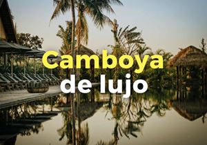 Viajes de lujo a Camboya